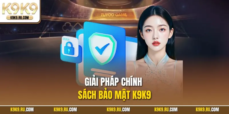 Giải pháp chính sách bảo mật K9K9